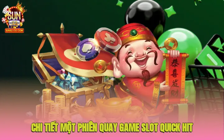 Quick Hit - Giới Thiệu Chi Tiết Tựa Game Nổ Hũ Tại Sun52 3 Chi tiết một phiên quay game slot Quick Hit