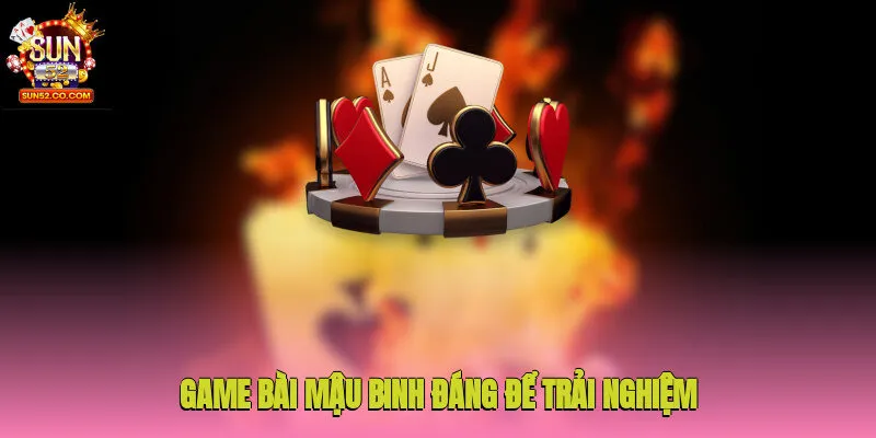 Game Bài Mậu Binh - Đấu Trí Kịch Tính Rinh Thưởng Cao 2 Game bài mậu binh đáng để trải nghiệm