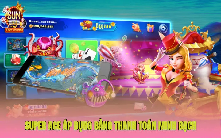 Super Ace - Nổ Hũ Đỉnh Cao, Săn Jackpot Khủng Tại Sun52 3 Super Ace áp dụng bảng thanh toán minh bạch